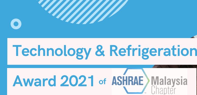 Technology & Refrigeration Award 2021 of ASHRAE Malaysia Chapter